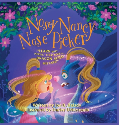 Nosey Nancy Nose Picker: Learn Why Picking Your Nose Is a Dragon-Sized Mistake! - Joe B. Balady