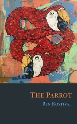 The Parrot - Ben Kostival