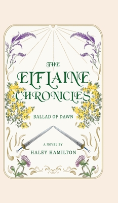 The Elflaine Chronicles: Ballad of Dawn - Haley Hamilton
