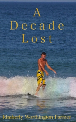 A Decade Lost - Kimberly W. Farmer