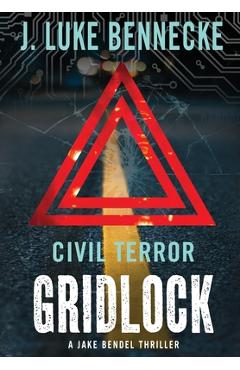 Coperta cărții 'Civil Terror: Gridlock - J. Luke Bennecke'