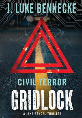 Civil Terror: Gridlock - J. Luke Bennecke