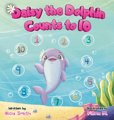 Daisy the Dolphin Counts to 10 - Alicia Smith