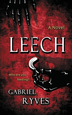 Leech: A Gothic Horror - Gabriel Ryves