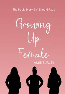 Growing Up Female - Amie Turley