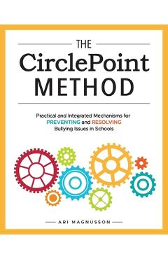 Coperta cărții 'The CirclePoint Method: Practical and Integrated Mechanisms for Preventing and Resolving Bullying Issues in Schools -'