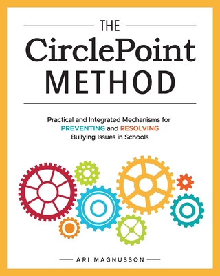 Coperta cărții 'The CirclePoint Method: Practical and Integrated Mechanisms for Preventing and Resolving Bullying Issues in Schools -'