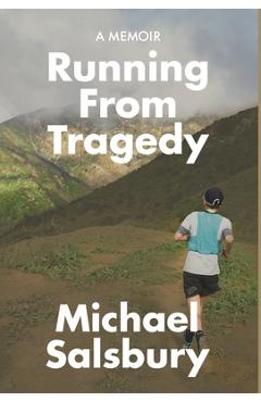 Coperta cărții 'Running From Tragedy - Michael Salsbury'