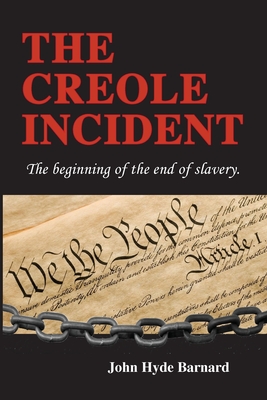 The Creole Incident: The beginning of the end of slavery - John Hyde Barnard