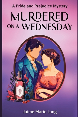 Coperta cărții 'Murdered on a Wednesday: A Pride and Prejudice Mystery - Jaime Marie Lang'