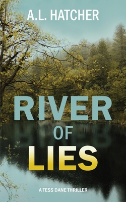 River of Lies: A Tess Dane Thriller (Book 2) - A. L. Hatcher
