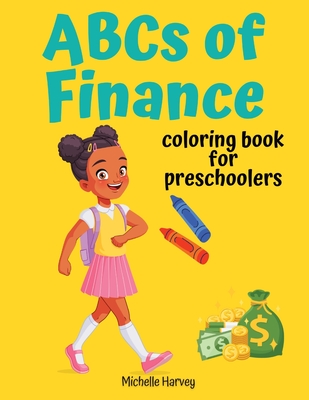 ABCs of Finance: Coloring Book for Preschoolers - Michelle C. Harvey