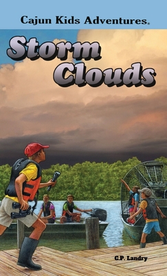 CAJUN KIDS ADVENTURE- Volume Four: Storm Clouds - C. P. Landry