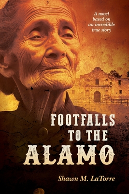 Footfalls to the Alamo - Shawn Latorre