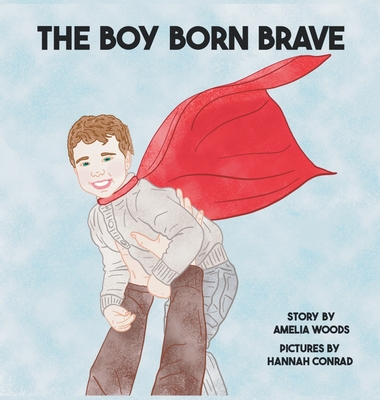 Coperta cărții 'The Boy Born Brave - Amelia Lane Woods'