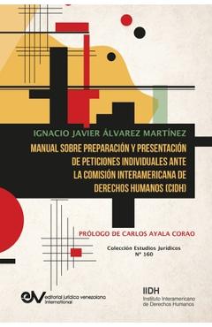 Coperta cărții 'Manual Sobre Preparación Y Presentación de Peticiones Individuales Ante La Comisión Interamericana de Derechos Humanos'