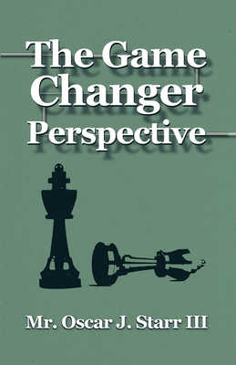 The GameChanger Perspective - Oscar J. Starr
