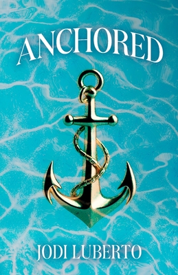 Anchored - Jodi Luberto