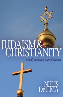 Judaism & Christianity: A Study That Shares the Difference - Nelis De Lima