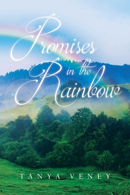 Promises in the Rainbow - Tanya Veney