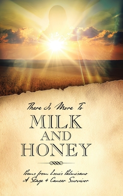 There Is More To Milk and Honey - Louis Palmisano