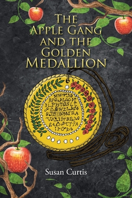 The Apple Gang and the Golden Medallion - Susan Curtis