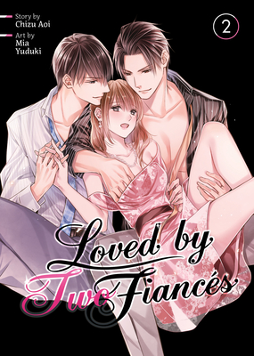 Loved by Two Fiancs Vol. 2 - Chizu Aoi