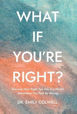 What If You're Right? - Emily Colwell