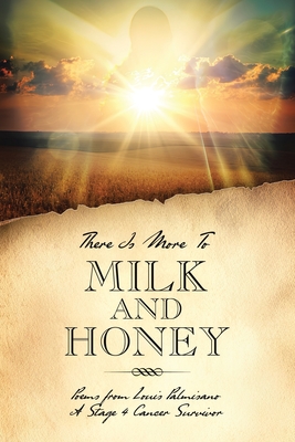 There Is More To Milk and Honey - Louis Palmisano