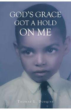 Coperta cărții 'God's Grace Got a Hold on Me - Thomas L. Dobbins'