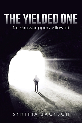 The Yielded One: No Grasshoppers Allowed - Synthia Jackson