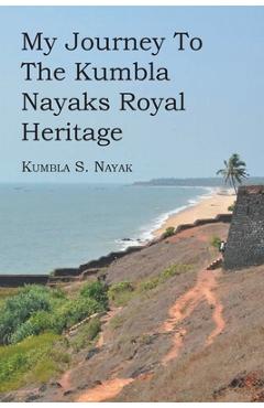 Poza produsului My Journey To The Kumbla Nayaks Royal Heritage - Kumbla S. Nayak