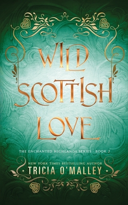 Wild Scottish Love: A fun opposites attract magical romance - Tricia O'malley