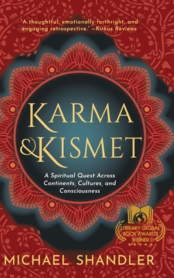 Karma and Kismet: A Spiritual Quest Across Continents, Cultures, and Consciousness - Michael Shandler