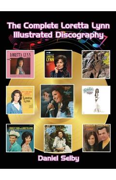 Coperta cărții 'The Complete Loretta Lynn Illustrated Discography (hardback) - Daniel Selby'