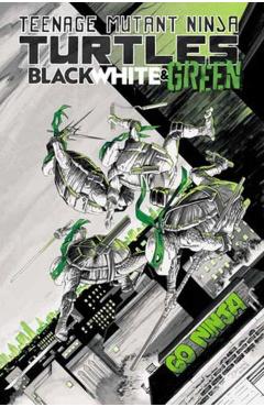 Teenage Mutant Ninja Turtles: Black, White, and Green - Dave Baker