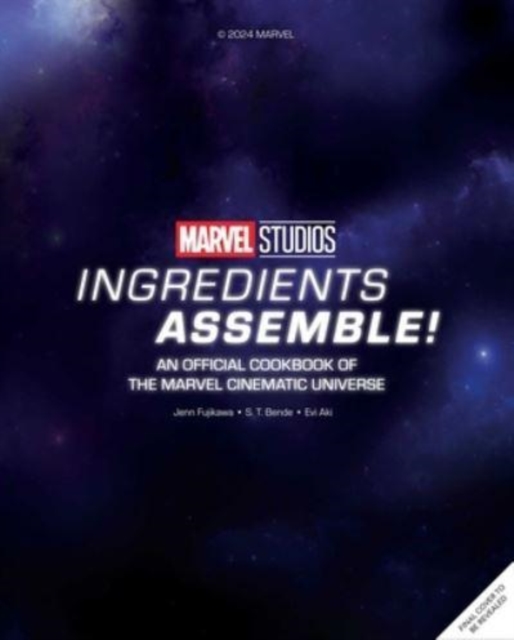 Coperta cărții 'Marvel Studios: Ingredients Assemble!: An Official Cookbook of the Marvel Cinematic Universe - Jenn Fujikawa'