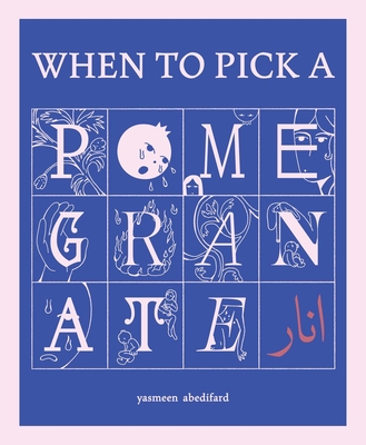 When to Pick a Pomegranate - Yasmeen Abedifard