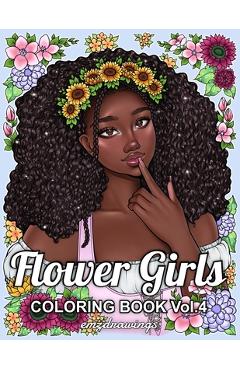 Coperta cărții 'Flower Girls Volume 4: Coloring Book For Adults and Teens Featuring Unique Portrait Illustrations with Detailed Floral'