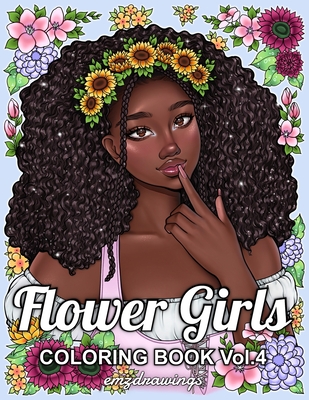 Coperta cărții 'Flower Girls Volume 4: Coloring Book For Adults and Teens Featuring Unique Portrait Illustrations with Detailed Floral'