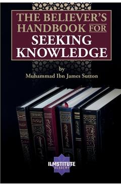 Coperta cărții 'The Believer's Handbook for Seeking Knowledge - Muhammad James Sutton'