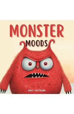 Coperta cărții 'Monster Moods: Children's Book About Emotions and Feelings, Kids Ages 3 5 - Emily Hartmann'