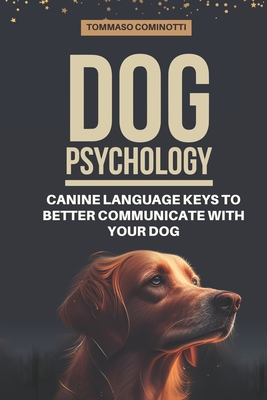 Coperta cărții 'Dog Psychology: Canine Language Keys to Better Communicate with Your Dog: Understanding Calming and Stress Signals in'