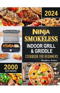 Coperta cărții 'Ninja Smokeless Indoor Grill & Griddle Cookbook: 2000 Days of Smoke-Free, Fast & Tasty Recipes for Potlucks, Parties'