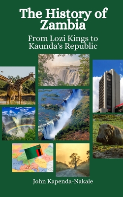 The History of Zambia: From Lozi Kings to Kaunda's Republic - Einar Felix Hansen