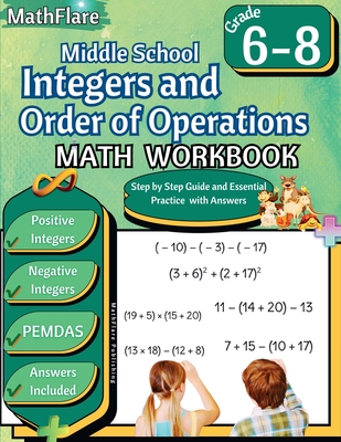 Integers and Order of Operations Math Workbook 6th to 8th Grade: Middle School Integers Workbook, PEMDAS - Mathflare Publishing