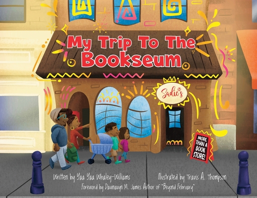 My Trip To The Bookseum - Yaa Yaa Whaley-williams