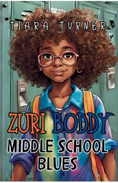 Poza produsului Zuri Boddy: Middle School Blues - Tiara Turner