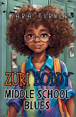 Zuri Boddy: Middle School Blues - Tiara Turner