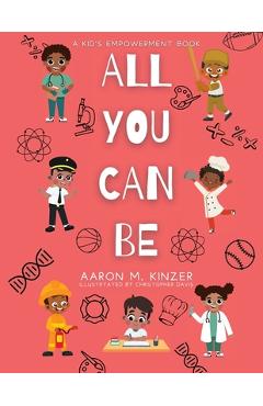 Coperta cărții 'All You Can Be - Aaron M. Kinzer'